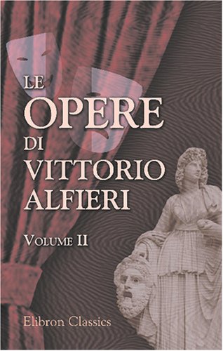 9780543793300: Le opere di Vittorio Alfieri: Volume 2. Virginia. Tragedia; etc