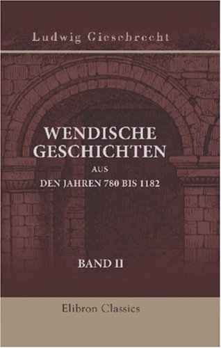 Beispielbild fr Wendische Geschichten aus den Jahren 780 bis 1182: Band II zum Verkauf von Revaluation Books