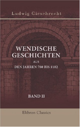Stock image for Wendische Geschichten aus den Jahren 780 bis 1182: Band II for sale by Revaluation Books