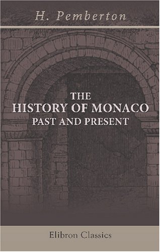 9780543798787: The History of Monaco, past and present