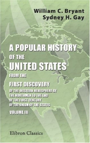 9780543799128: A Popular History of the United States, from the First Discovery of the Western Hemisphere by the Northmen, to the End of the Civil War: Volume 3