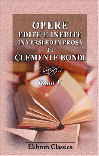9780543800060: Opere edite e inedite in versi ed in prosa di Clemente Bondi: Tomo 5. L'Eneide tradotta in versi italiani. Parte 3