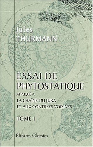 9780543801227: Essai de phytostatique appliqu  la chane du Jura et aux contres voisines (French Edition)