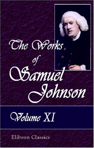 The Works of Samuel Johnson: With an Essay on His Life and Genius, by Arthur Murphy. Volume 11 (9780543802637) by Johnson, Samuel