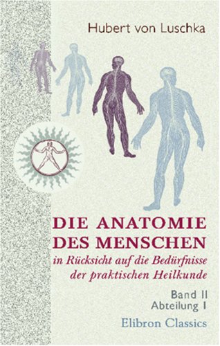 Stock image for Die Anatomie des Menschen in Rcksicht auf die Bedrfnisse der praktischen Heilkunde: Band II. Abteilung 1. Die Anatomie des menschlichen Bauches for sale by Revaluation Books