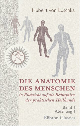 Stock image for Die Anatomie des Menschen in Rcksicht auf die Bedrfnisse der praktischen Heilkunde: Band I. Abteilung 1. Die Anatomie des menschlichen Halses for sale by Revaluation Books