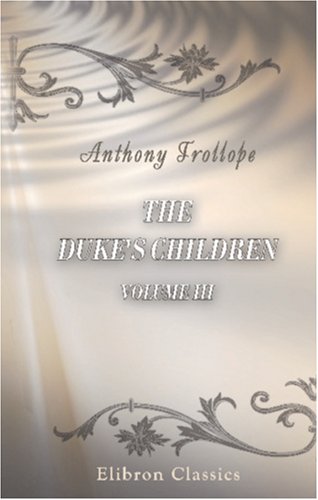 Stock image for The Duke\'s Children: A novel. Volume 3 for sale by Revaluation Books