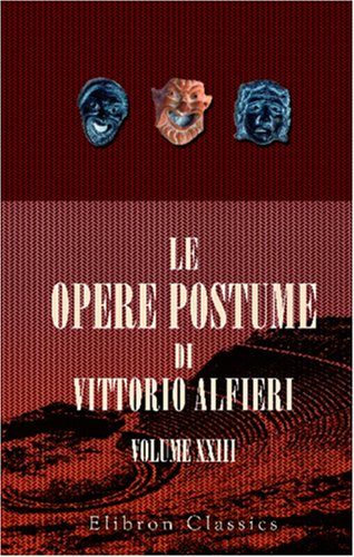 Le opere postume di Vittorio Alfieri (Italian Edition) (9780543812070) by Alfieri, Vittorio