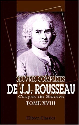 Stock image for Å uvres complÃ tes de J.J. Rousseau, citoyen de GenÃ ve: Tome XVIII. Les confessions (French Edition) for sale by Discover Books