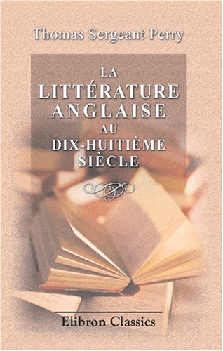9780543817747: La littrature anglaise au dix-huitime sicle: Traduit et adapt de l'anglais par L. Lemarquis (French Edition)