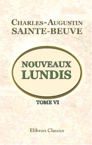 Nouveaux lundis: Tome 6 (French Edition) (9780543817884) by Sainte-Beuve, Charles-Augustin