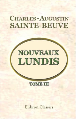 Nouveaux lundis: Tome 3 (French Edition) (9780543817983) by Sainte-Beuve, Charles-Augustin