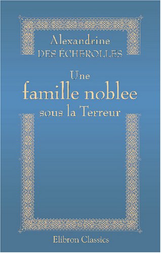 Stock image for Une famille noble sous la Terreur (French Edition) for sale by GF Books, Inc.