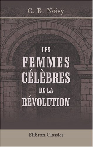 Stock image for Les femmes cbres de la Rlution for sale by Revaluation Books