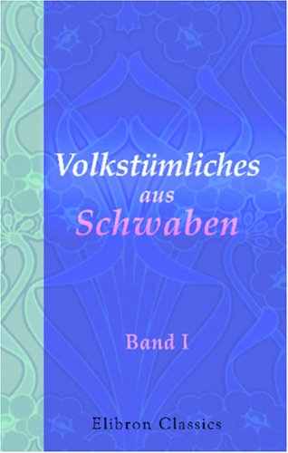9780543822901: Volkstmliches aus Schwaben: Gesammelt und herausgegeben von A. Birlinger und M. R. Buck. Band I. Sagen, Mrchen, Volksaberglauben