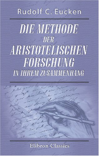 Beispielbild fr Die Methode der aristotelischen Forschung in ihrem Zusammenhang: Mit den philosophischen Grundprinzipen des Aristoteles dargestellt zum Verkauf von Revaluation Books