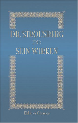 9780543825308: Dr. Strousberg und sein Wirken: Von ihm selbst geschildert