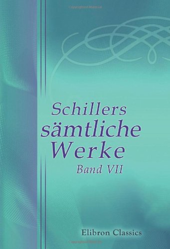 9780543828293: Schillers smtliche Werke: Band VII. Phdra. Der Parasit oder die Kunst, sein Glck zu machen. Der Neffe als Onkel. Nachlass