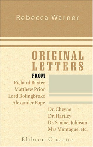 Stock image for Original Letters, from Richard Baxter, Matthew Prior, Lord Bolingbroke, Alexander Pope, Dr. Cheyne, Dr. Hartley, Dr. Samuel Johnson, Mrs Montague etc for sale by Revaluation Books