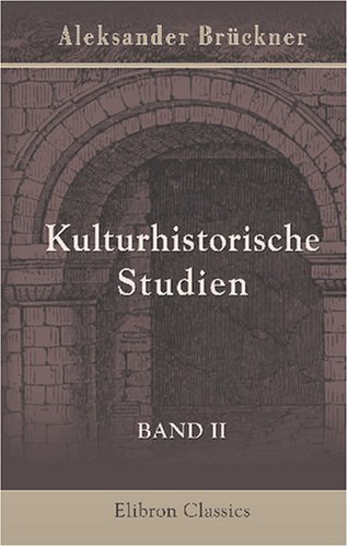 Beispielbild fr Kulturhistorische Studien: Band II. Die Auslnder in Russland im 17. Jahrhundert (German Edition) zum Verkauf von Revaluation Books