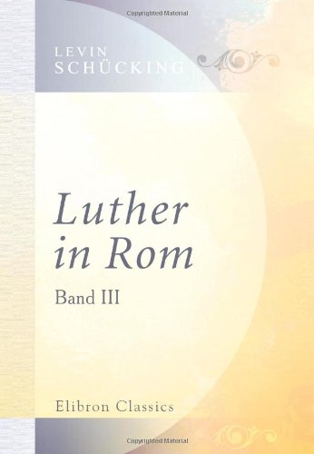 Luther in Rom: Band III (9780543831941) by SchÃ¼cking, Levin