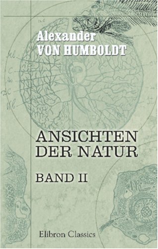 Imagen de archivo de Ansichten der Natur: Mit wissenschaftlichen Erluterungen. Band II a la venta por Revaluation Books