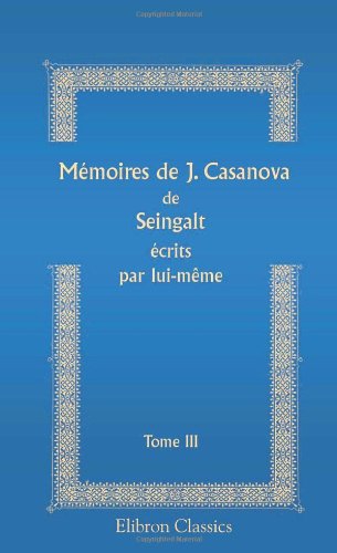 9780543836144: Mmoires de J. Casanova de Seingalt crits par lui-mme: Tome 3 (French Edition)
