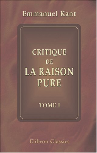 9780543837165: Critique de la raison pure: Tome 1