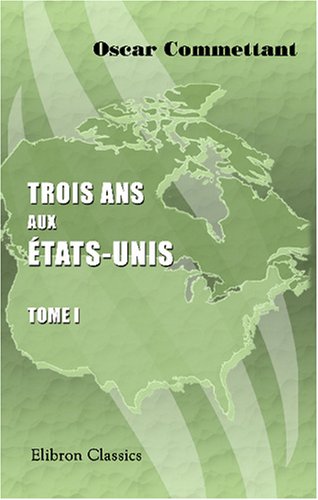 Beispielbild fr Trois ans aux tats-Unis: Tome 1 (French Edition) zum Verkauf von Revaluation Books