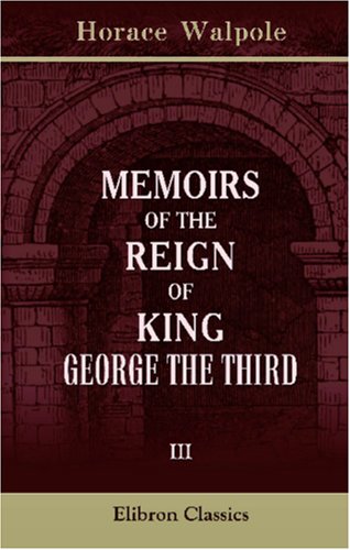 9780543842107: Memoirs of the Reign of King George the Third: Volume 3