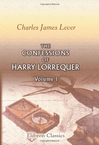 Stock image for The Confessions of Harry Lorrequer: Volume 1 for sale by Revaluation Books
