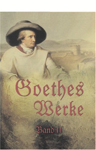 Stock image for Goethes Werke: Band II. West-stlicher Divan. Aus fremden Sprachen. Epische Dichtungen. Hermann und Dorothea. Achilles. Reineke Fuchs for sale by Revaluation Books