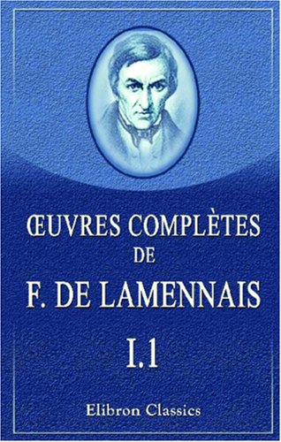 9780543843470: Œuvres compltes de F. de Lamennais: Tome 1. Essai sur l'indiffrence en matire de religion. Partie 1