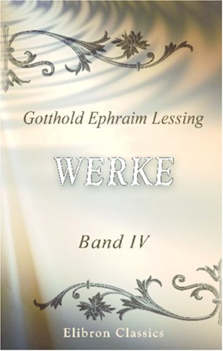 Werke: Vierter Band. Vermischtes (German Edition) (9780543849564) by Lessing, Gotthold Ephraim