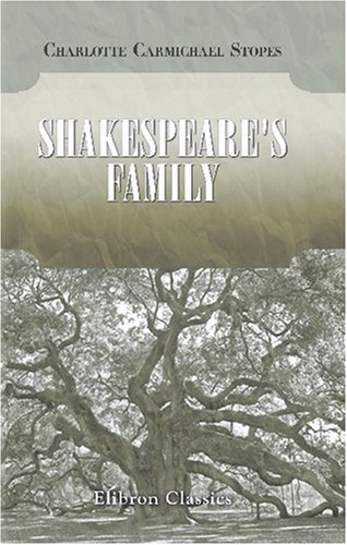 Stock image for Shakespeare\'s Family: Being a Record of the Ancestors and Descendants of William Shakespeare. With Some Account of the Ardens for sale by Revaluation Books