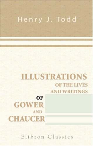 Stock image for Illustrations of the Lives and Writings of Gower and Chaucer for sale by Revaluation Books