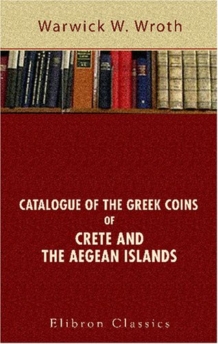 Imagen de archivo de Catalogue of the Greek Coins of Crete and the Aegean Islands a la venta por Revaluation Books