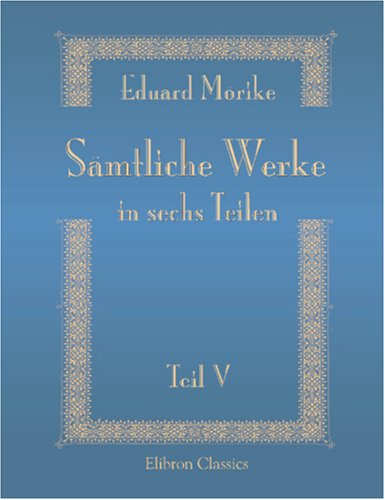 SÃ¤mtliche Werke in sechs Teilen (German Edition) (9780543852649) by MÃ¶rike, Eduard