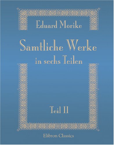 SÃ¤mtliche Werke in sechs Teilen (German Edition) (9780543852724) by Morike, Eduard