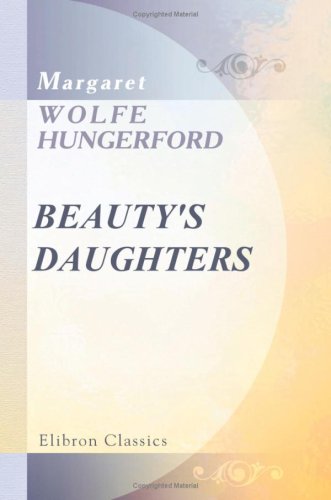 Stock image for Beauty\'s Daughters: A Novel. By the Author of \'Phyllis,\' \'Molly Bawn,\' \'Airy Lilian,\' etc. for sale by Revaluation Books