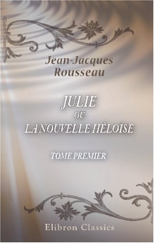 9780543854704: Julie, ou la Nouvelle Hlose: Tome premier