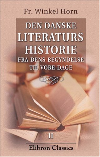 Stock image for Den danske literaturs historie fra dens begyndelse til vore dage: En haandbog. Del 2 for sale by Revaluation Books