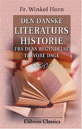 Stock image for Den danske literaturs historie fra dens begyndelse til vore dage: En haandbog. Del 1 for sale by Revaluation Books