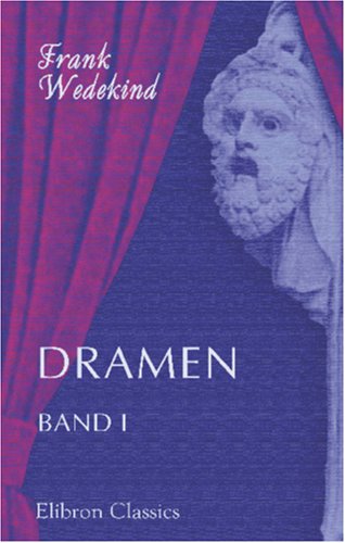 Dramen: Band I (German Edition) (9780543856968) by Wedekind, Frank