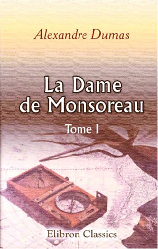 9780543857064: La Dame de Monsoreau: Tome 1