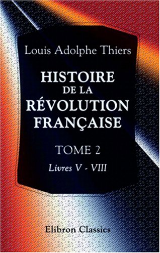 9780543858900: Histoire de la rvolution franaise: Tome 2. Livres V - VIII