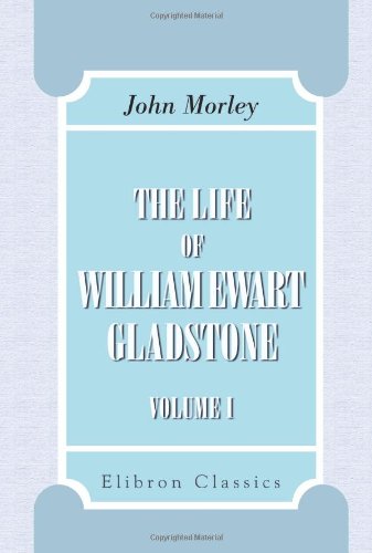 Stock image for The Life of William Ewart Gladstone: Volume 1. (1809-1859) for sale by Revaluation Books