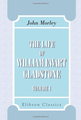 9780543860187: The Life of William Ewart Gladstone: Volume 1. (1809-1859)