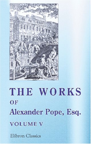 9780543861382: The Works of Alexander Pope, Esq: Volume 5. Being the First of his Letters