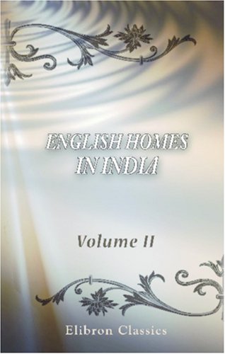English Homes in India: Volume 2 (9780543862662) by Author, Unknown